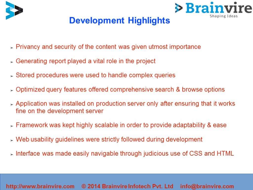 http://www.brainvire.com © 2014 Brainvire Infotech Pvt. Ltd info@brainvire.com Development Highlights Privancy and security of